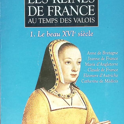 Die Königinnen von Frankreich zur Zeit der Valois, Band 1 - Das schöne 16. Jahrhundert - Simone Bertière - 1998 - Buch