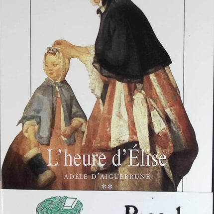 Adèle D'aiguebrune Tome 2 - L'heure D'élise - Pascale Rey - livre