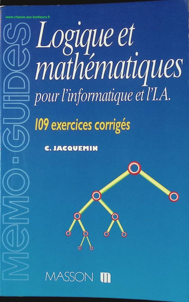 Logique Et Mathematiques Pour L'Informatique Et L'Ia. 109 Exercices Corriges - Christian Jacquemin - livre