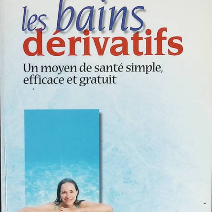 Derivative Bäder - Eine einfache, wirksame und kostenlose Gesundheitsmethode - France Guillain - Buch