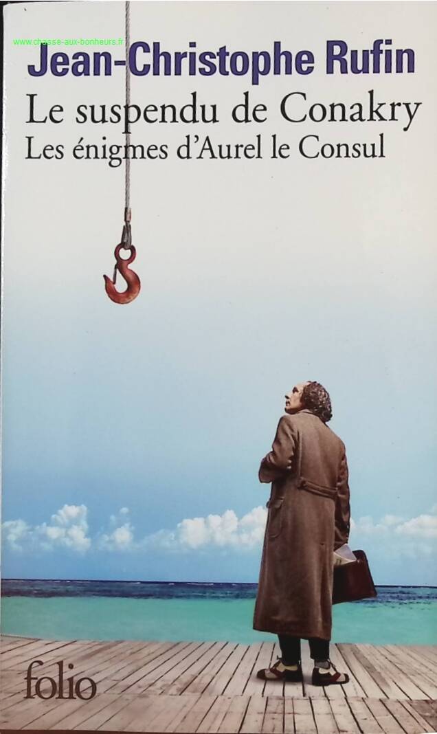 The Hanging Man of Conakry The Enigmas of Aurel the Consul - Jean-Christophe Rufin - Book