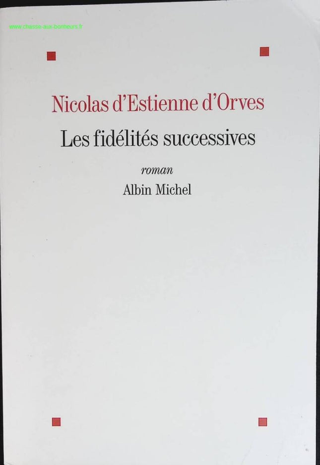 Les Fidélités successives - Nicolas d' Estienne d'Orves - livre