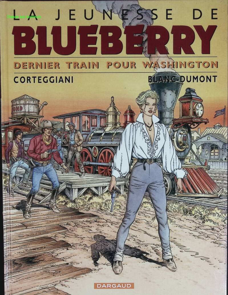 Dernier train pour Washington - La jeunesse de Blueberry - Tome 12 - Corteggiani François - 2001 - livre BD