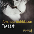 Bettý - Arnaldur Indridason - livre