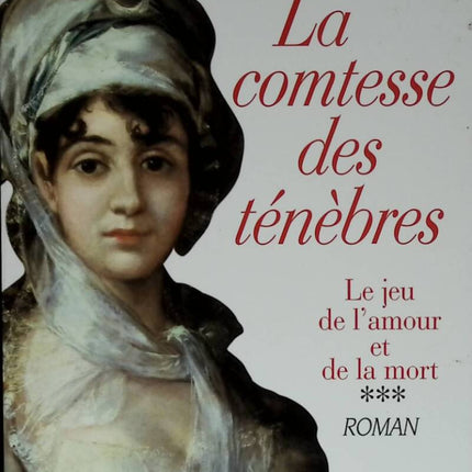 Le jeu de l'amour et de la mort.. 3. La comtesse des ténèbres - Juliette Benzoni - 2000 - livre