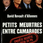 Petits meurtres entre camarades - Enquête secrète au coeur du PS - David Revault d'Allonnes - 2010 - livre