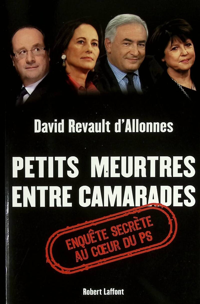 Small Murders Between Comrades - Secret Investigation at the Heart of the Socialist Party - David Revault d'Allonnes - 2010 - book