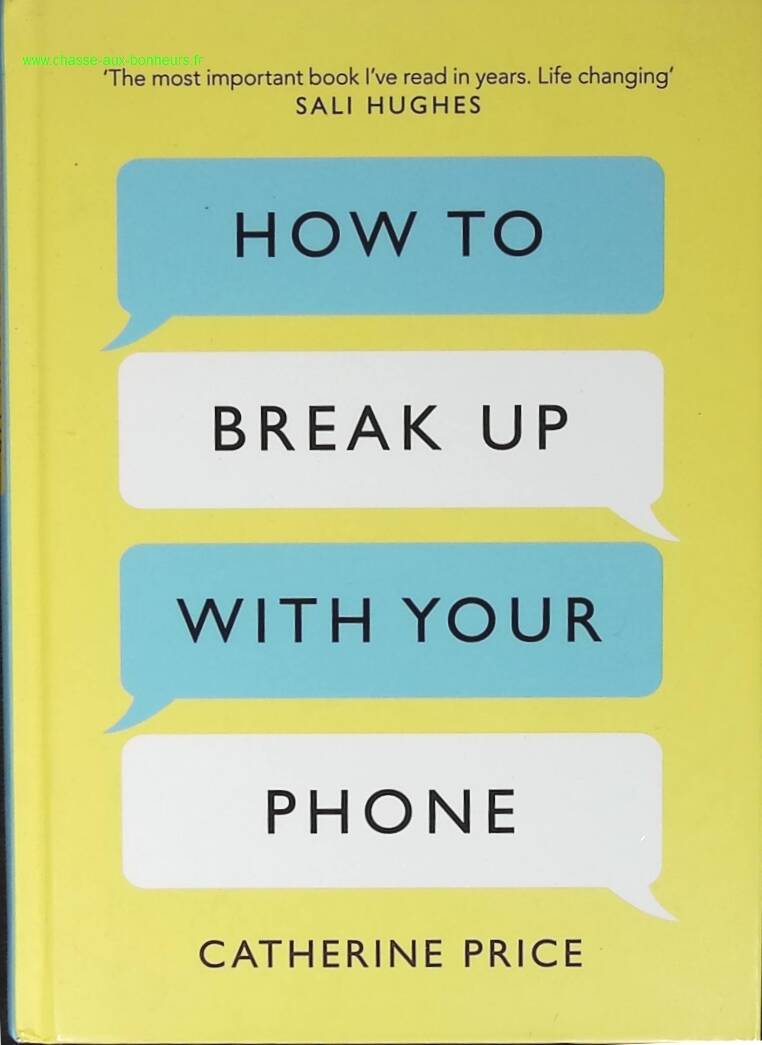 How to Break Up With Your Phone - Catherine Price - livre en anglais