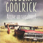 Arrive un vagabond - Robert Goolrick - Livre