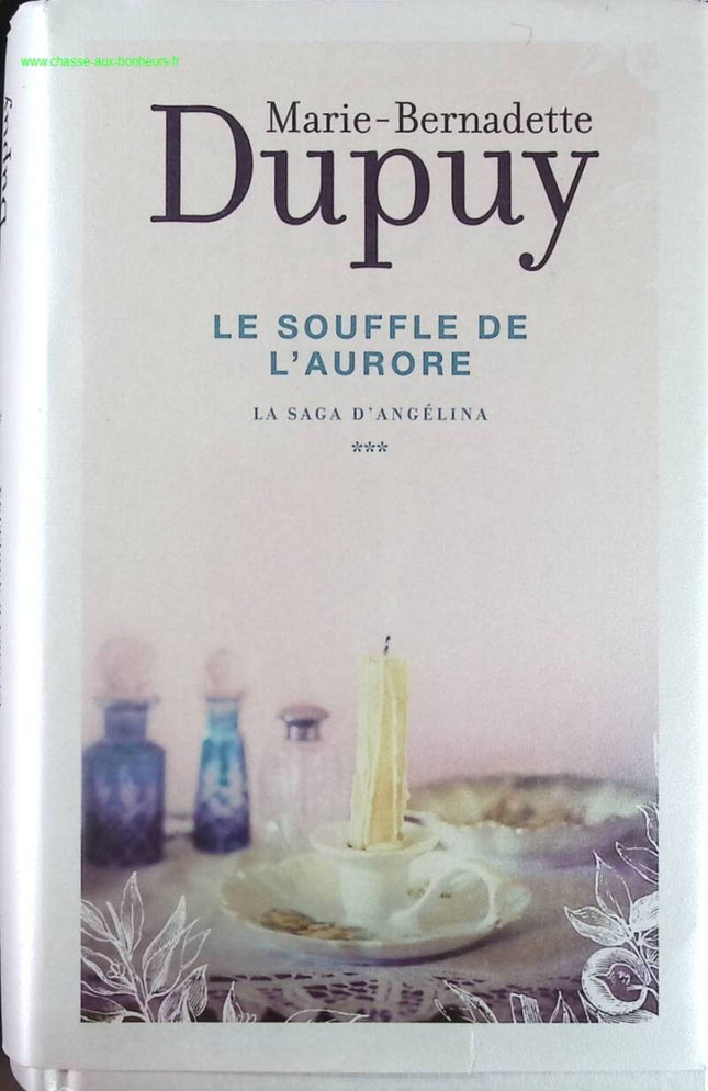 Le Souffle de l'aurore - La saga d'Angélina - tome 3 - Marie-Bernadette Dupuy - Livre