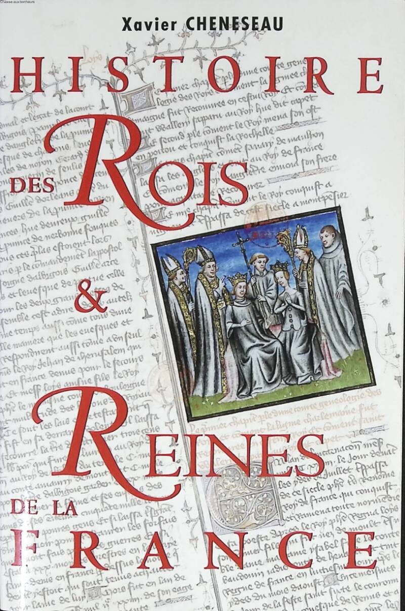 Histoire Des Rois Et Reines De La France - Xavier Cheneseau - 2008 - livre