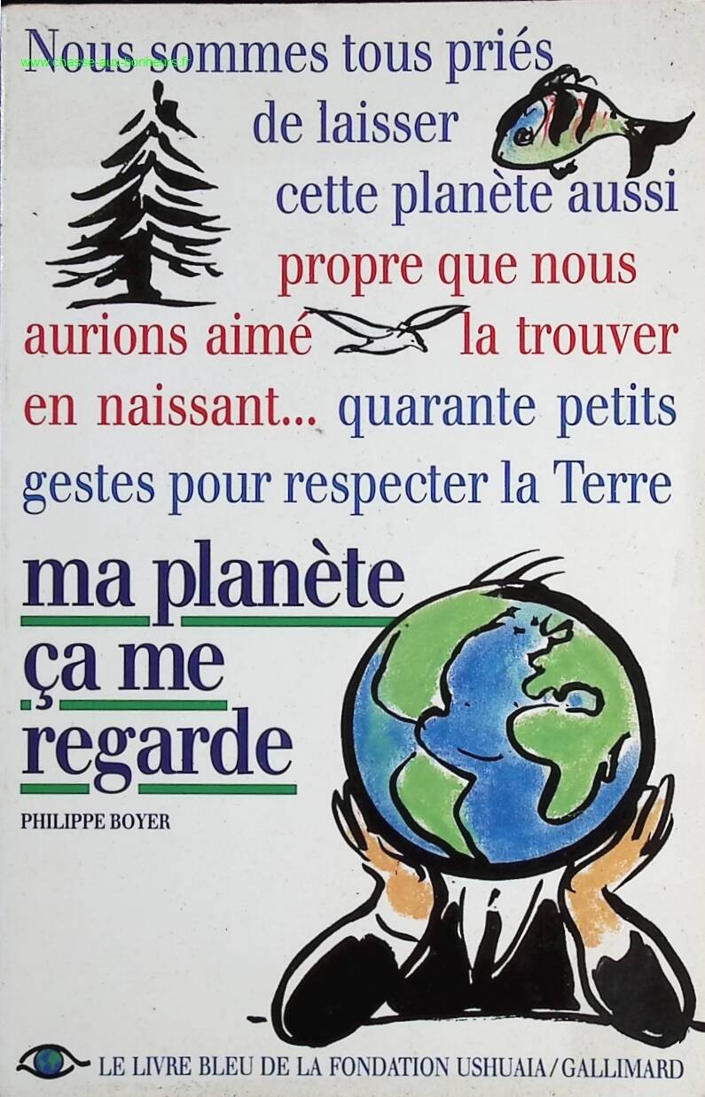 My Planet Is Concerning Me - The Blue Book of the Ushuaia/Gallimard Foundation - Boyer Philippe - Book