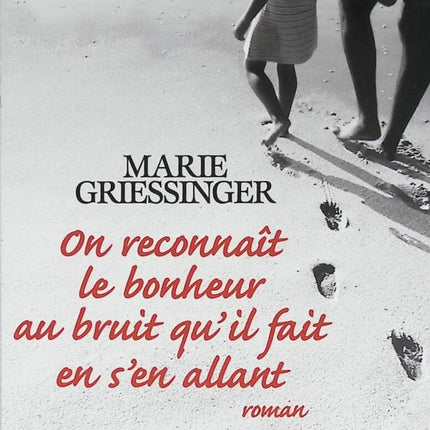 We recognize happiness by the noise it makes when it goes away - Marie Griessinger - 2016 - book