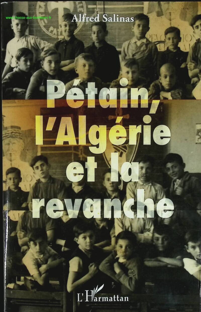 Pétain l'Algérie et la revanche - Alfred Salinas - livre