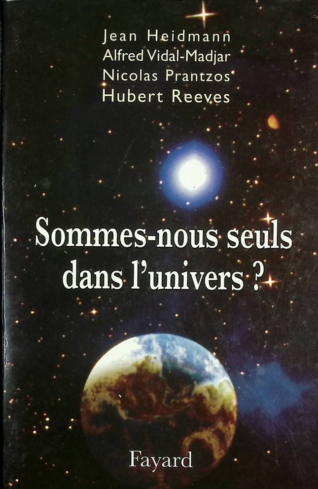 Are we alone in the universe? - Jean Heidmann, Alfred Vidal-Madjar, Nicolas Prantzos, Hubert Reeves - 2000 - book