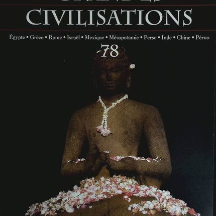 Splendeurs des civilisations perdues - Voyage au coeur des grandes civilisations - n° 78 - revue magazine