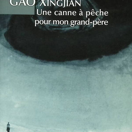 A Fishing Rod for My Grandfather - Xingjian Gao - 2007 - book