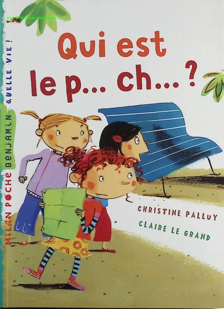 Qui est le p...ch... ? - Christine Palluy, Claire Le Grand - livre