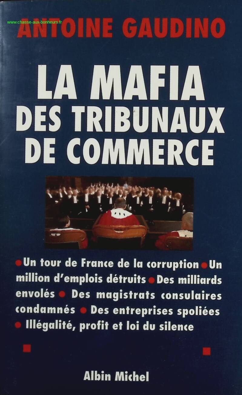 The Commercial Court Mafia - A Tour of France's Corruption - Antoine Gaudino - Book