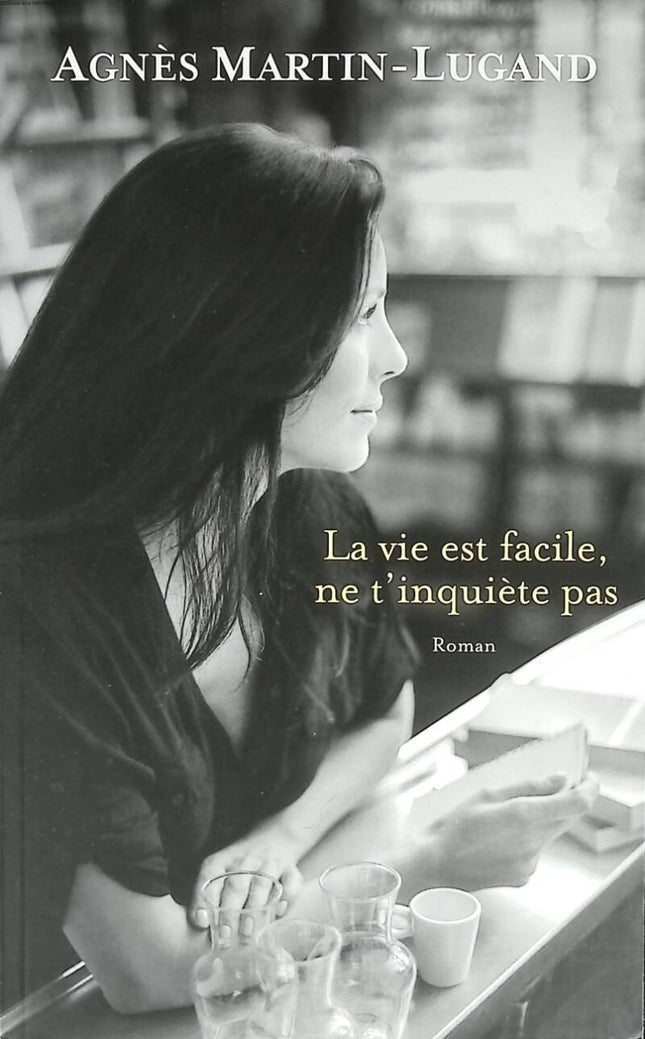 Life is easy, don't worry - Agnès Martin-Lugand - 2015 - book