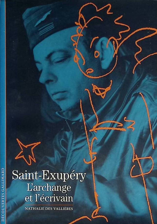 Saint-Exupéry - The Archangel and the Writer - Nathalie Des Vallières - 2006 - book
