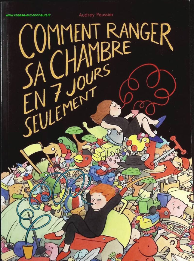 Comment ranger sa chambre en 7 jours seulement – Audrey Poussier – Album jeunesse drôle sur le rangement - Livre