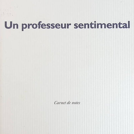 Un professeur sentimental - Carnet de notes - Catherine Henri - livre