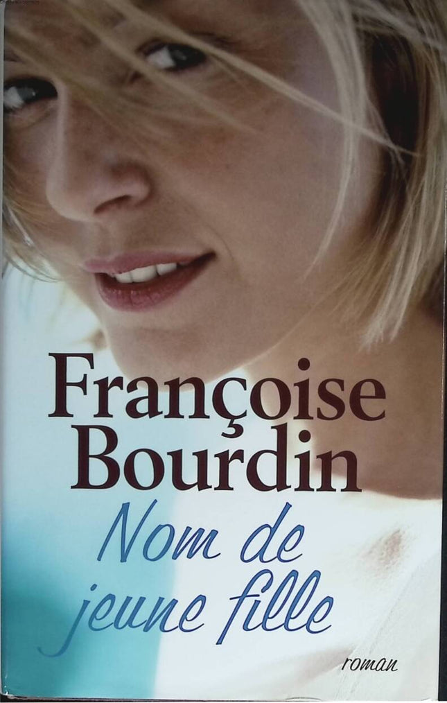 Nom de jeune fille - Françoise Bourdin - 2008 - livre