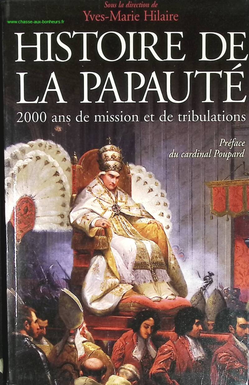 Histoire de la papauté 2000 ans de mission et de tribulations - Yves-Marie Hilaire - livre