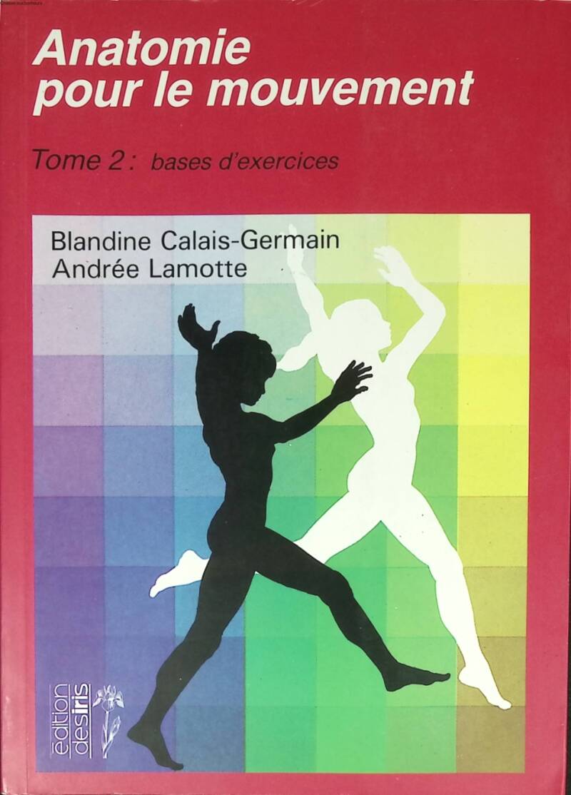 Anatomy for Movement, Volume 2 - Exercise Basics - Blandine Calais-Germain - 1996 - book