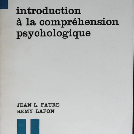 Introduction à la compréhension psychologique - Jean-Louis Faure, Rémy Lafon - 1967 - livre