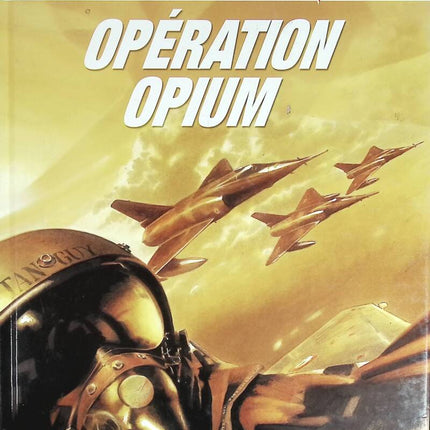 Die Ritter des Himmels Tanguy und Laverdure - Band 2 - Operation Opium - Laidin Jean-Claude, Garreta Renaud - 2005 - Comic