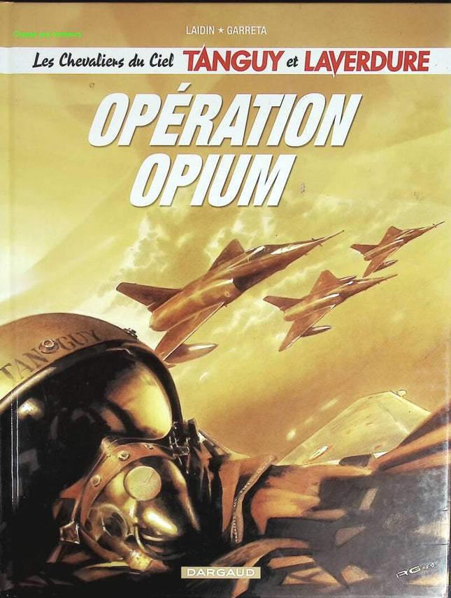 Les Chevaliers du ciel Tanguy et Laverdure - Tome 2 - Opération Opium - Laidin Jean-Claude, Garreta Renaud - 2005 - livre BD