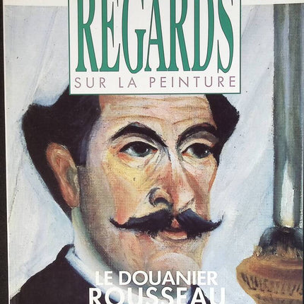 Le Douanier Rousseau - Regards sur la peinture - n° 17 - revue magazine
