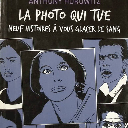 La photo qui tue - Neuf histoires à vous glacer le sang - Anthony Horowitz - Livre