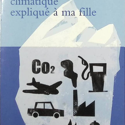Le Changement climatique expliqué à ma fille - Jean-Marc Jancovici - Livre