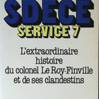 SDECE service 7 l'extraordinaire histoire du colonel le roy-finville et des clandestins - Philippe Bernert - 1980 - livre