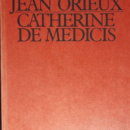 Catherine de Médicis ou la reine noire - Jean Orieux - 1986 - livre