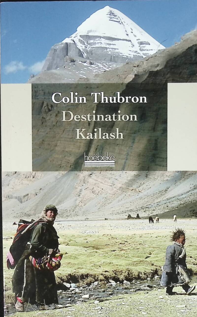 Destination Kailash - Colin Thubron - 2012 - livre voyage