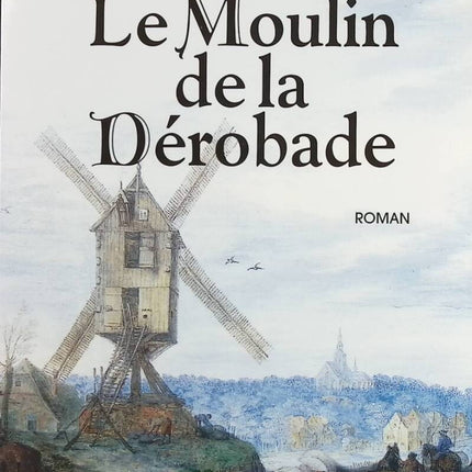 Le Moulin de la dérobade - Annie Degroote - livre