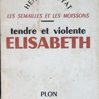 Tender and violent Elisabeth - Henri Troyat - book
