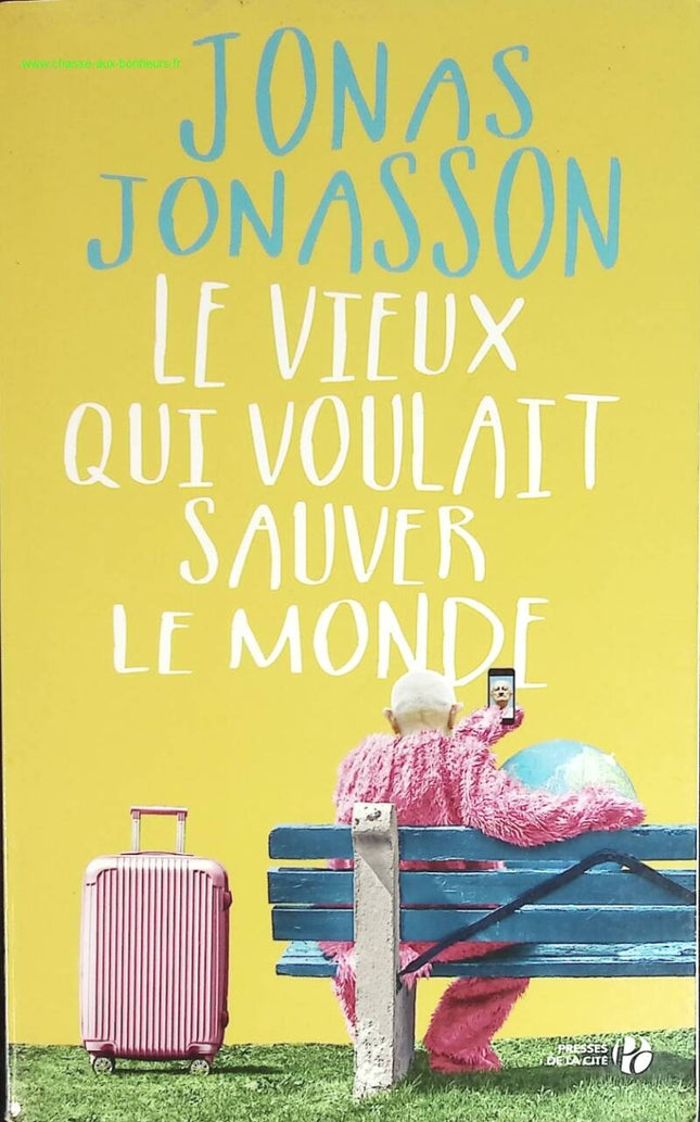 The Old Man Who Wanted to Save the World - Jonas Jonasson - book