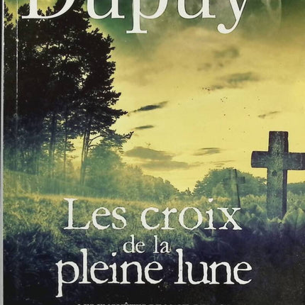 Les croix de la pleine lune - Marie-Bernadette Dupuy - Livre