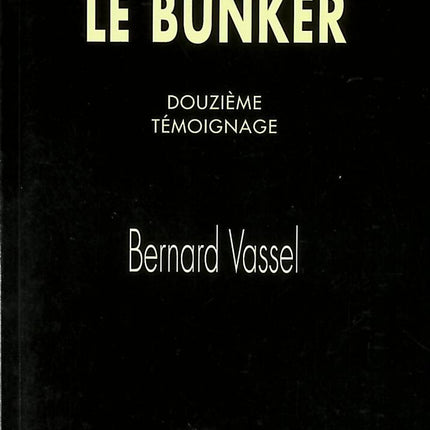 The Bunker - Twelfth Testimony - Bernard Vassel - 2016 - book