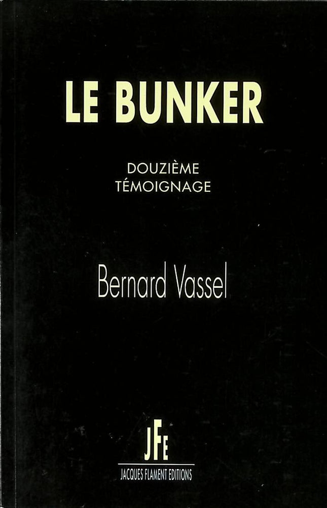 The Bunker - Twelfth Testimony - Bernard Vassel - 2016 - book