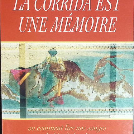 La corrida est une mémoire - Ou Comment lire nos songes en habits de lumières - Jean-Marie Magnan - livre