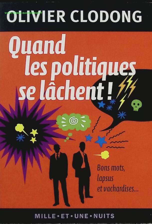Quand les politiques se lâchent ! Bons mots, lapsus et vachardises - Olivier Clodong - Livre