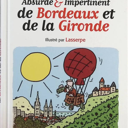 Kleines absurdes und unverschämtes Wörterbuch von Bordeaux und der Gironde - Jean-Pierre Gauffre - Buch