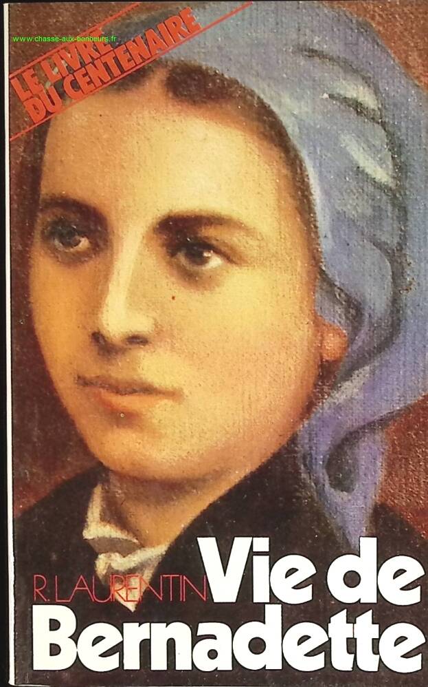 Vie de Bernadette - René Laurentin - livre