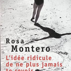 L'idée ridicule de ne plus jamais te revoir - Rosa Montero - livre